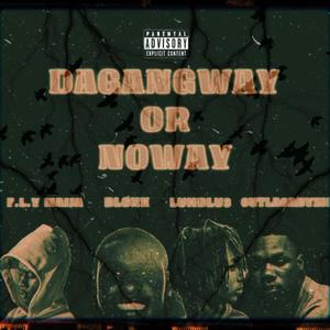 DAGANGWAY OR NOWAY (Explicit)