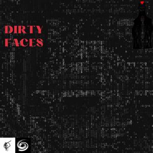 DIRTY FACES (feat. Steadfast Raw) [Explicit]