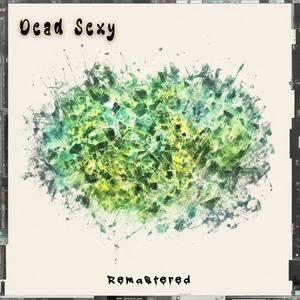 Dead Sexy (Remastered)