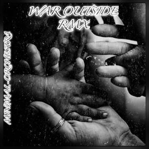 War Outside (feat. INFERNO.79 & Taztical) (Minimal-Orchestra Remix|Explicit)