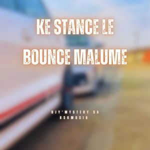 Ke Stance Le Bounce Malume