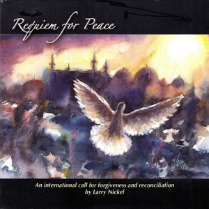 Larry Nickel: Requiem for Peace (Live)