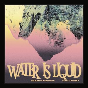 water is liquid (feat. YUNG LOVERBOI)