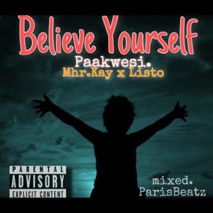 Believe Yourself (feat. PaaKwesi & Mhr Kay) (Explicit)