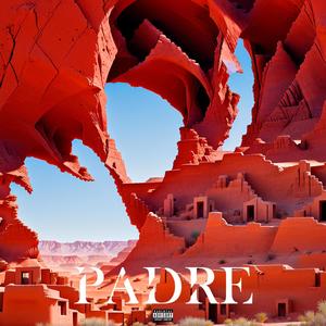 PADRE (feat. NoahR) (Explicit)