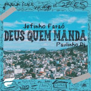 Deus Quem Manda (feat. Paulinho DJ)