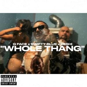 Whole Thang (feat. Swifty Blue & G-Face) [Explicit]