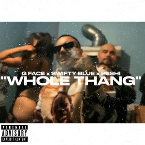 Whole Thang (feat. Swifty Blue & G-Face) (Explicit)