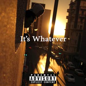 It's Whatever (Explicit)