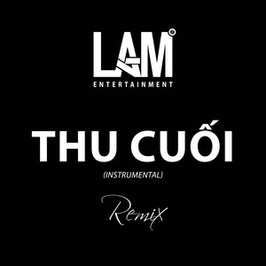 Thu Cuối (LAM Remix) (Instrumental)