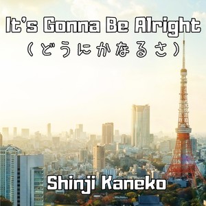 It's Gonna Be Alright (どうにかなるさ)