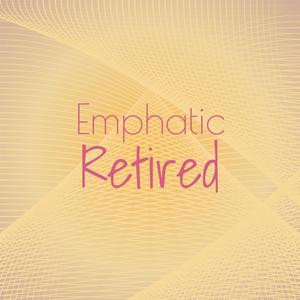 Emphatic Retired