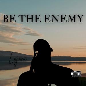 Be The Enemy (Explicit)