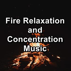 Fire Relaxation and Concentration Music