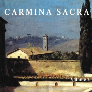 Carmina Sacra, vol. 2 : L'essentiel de la musique sacrée