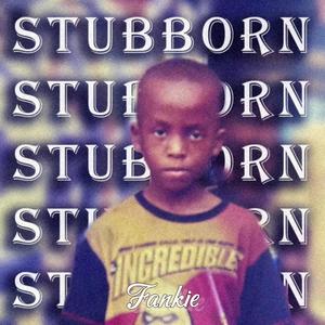 Stubborn