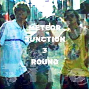 METEOR JUNCTION 3 ROUND (feat. Tiro)