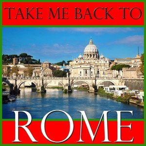 Take Me Back To Rome