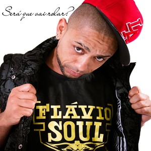 Flávio Soul - Será Que Vai Rolar(feat. Flavinho Behringer)