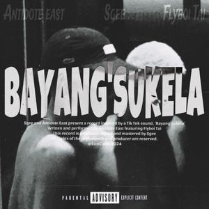Bayang'sukela (feat. Sgee & Flyboi Tai) (Explicit)