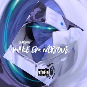 Make Em Nervous (Explicit)