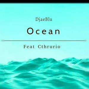 DjaeBlu - Ocean (feat. CThruRio) (Explicit)