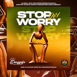 Stop Dey Worry