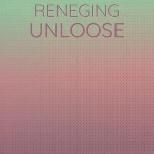 Reneging Unloose