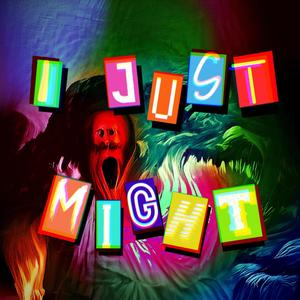 I JUST MIGHT (Explicit)
