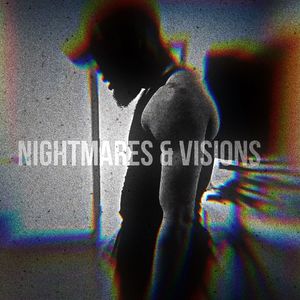 Nightmares & Visions