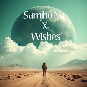 Samjho Na X Wishes