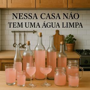 NESSA CASA NÃO TEM UMA AGUA LIMPA (Explicit)