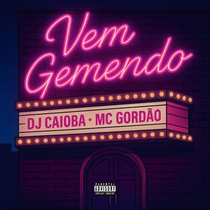 Vem Gemendo (feat. Mc Gordão) (Explicit)