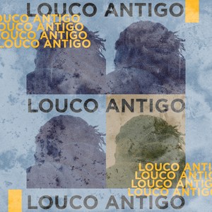 Louco Antigo (Explicit)