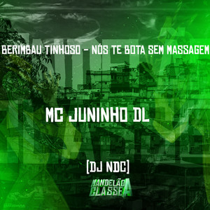 Berimbau Tinhoso - Nós Te Bota Sem Massagem