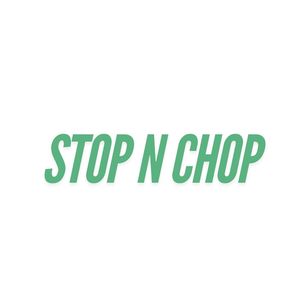 Stop n chop (Edit)