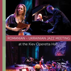 Romanian-Ukrainian Jazz Meeting at the Kiev Operetta Hall (Live)