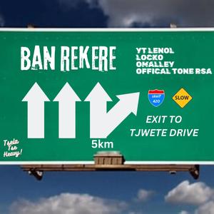 Ban Rekere (feat. YT Lenol, Locko, Omalley & Official Tone RSA)