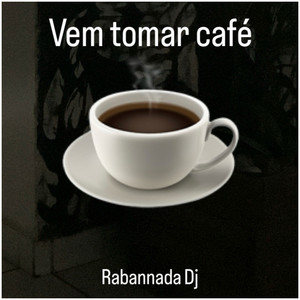 VEM TOMAR CAFÉ REMIX (Explicit)