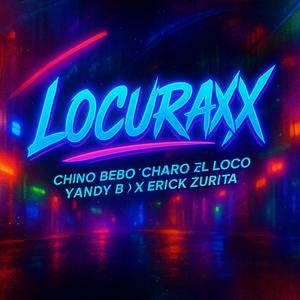 LOCURAXX (feat. DR GAVILANEZ, CHARO EL LOCO & ERICK ZURITA)
