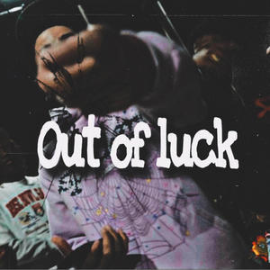 Out Of Luck (Explicit)