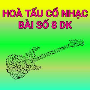 Hoà Tấu Cổ Nhạc Bài Số 8 DK