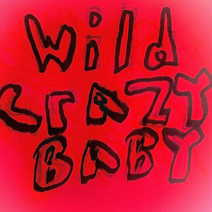 Wild Crazy Baby