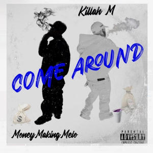Come Around (feat. MoneyMakingMelo) (Explicit)
