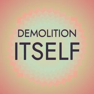 Demolition Itself