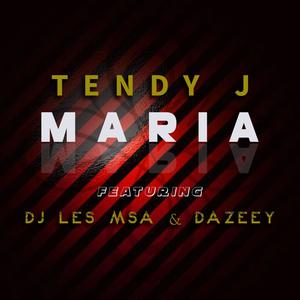 Maria (feat. Tendy J & Dazeey)