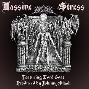 Massive Stress (feat. Lord Goat & Johnny Slash) [Explicit]