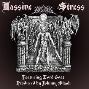 Massive Stress (feat. Lord Goat & Johnny Slash) (Explicit)