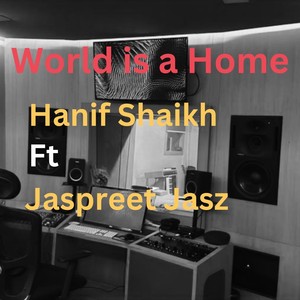 World Is A Home (feat. Jaspreet Jasz)