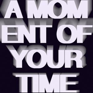 A MOMENT OF YOUR TIME (Explicit)